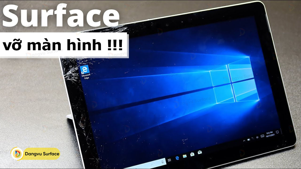 Surface Vỡ Màn Thì Sửa Như Nào