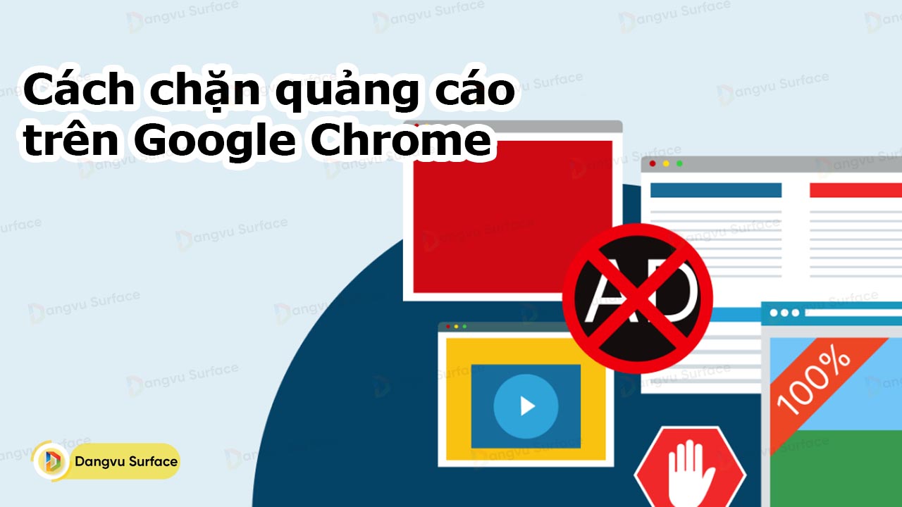 Cách chặn quảng cáo trên Google Chrome trên máy tính và điện thoại