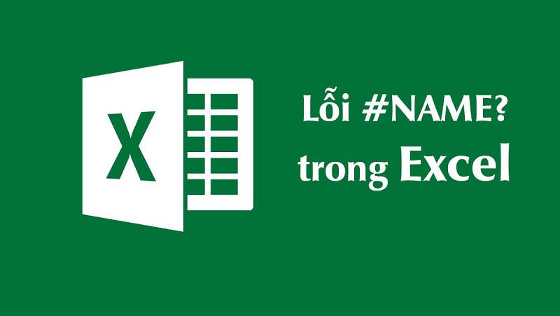 Cách khắc phục lỗi NAME trong Excel nhanh nhất