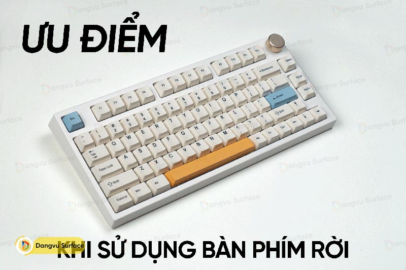Ưu điểm khi sử dụng các bàn phím rời 