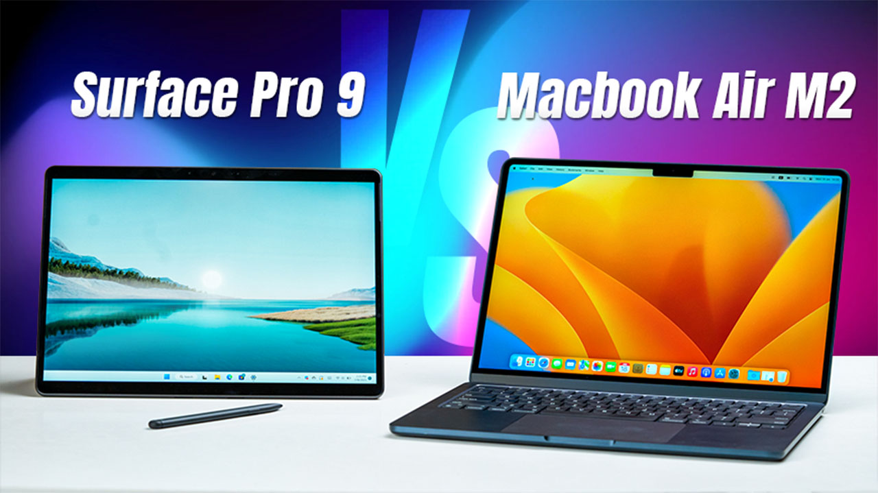 So sánh Macbook Air M2 vs Surface Pro 9 Apple và Microsoft lên bàn cân