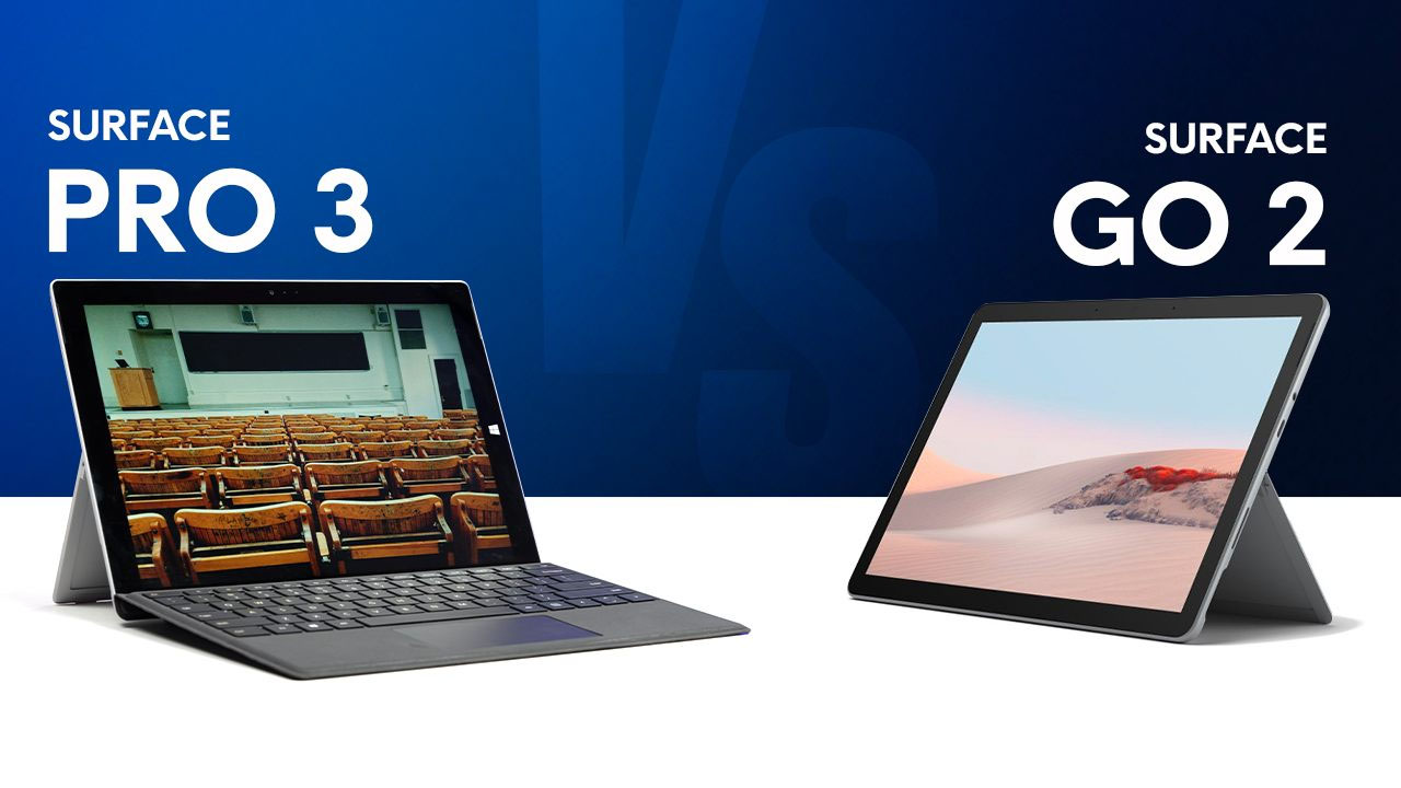 Surface Pro 3 và Surface Go 2 Đều là máy cũ, lựa chọn máy nào
