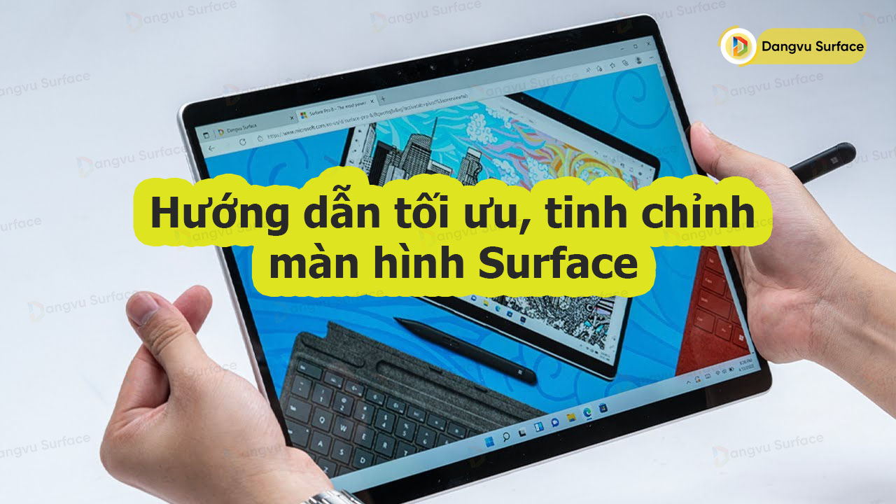 Hướng Dẫn Tối ưu, Tinh Chỉnh Màn Hình Surface