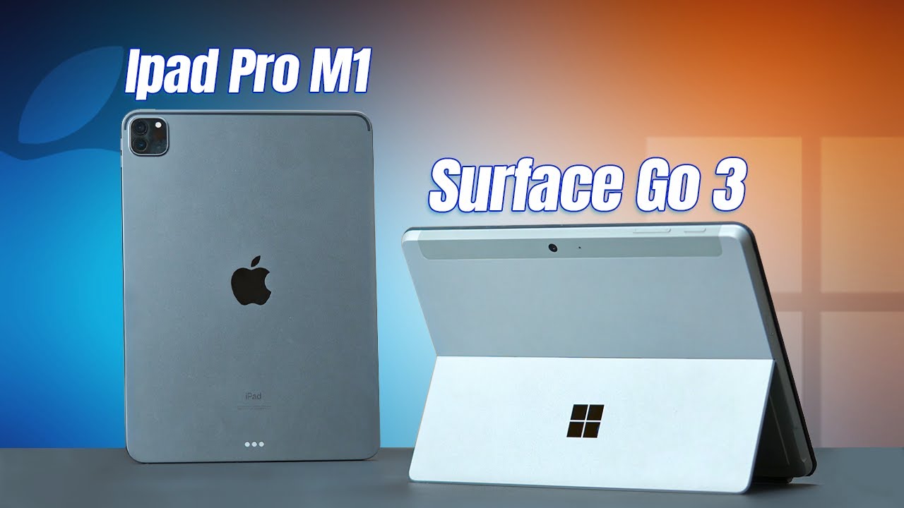 Ipad Pro 11 M1 vs Surface Go 3: Lựa chọn nào tối ưu cho dân văn phòng?