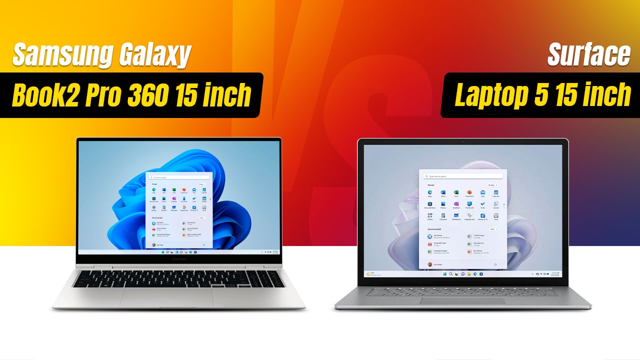 Samsung Galaxy Book 2 Pro 360 15 inch vs Surface Laptop 5 15 inch