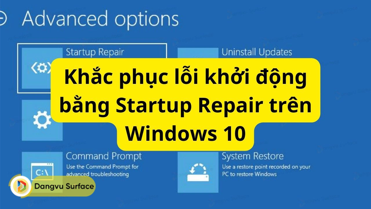 Cách khắc phục lỗi khởi động không đúng cách bằng Startup Repair trên Surface Windows 10