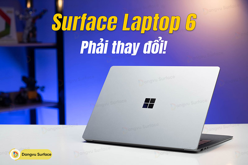 5 điểm Surface Laptop 6 nhất định phải thay đổi