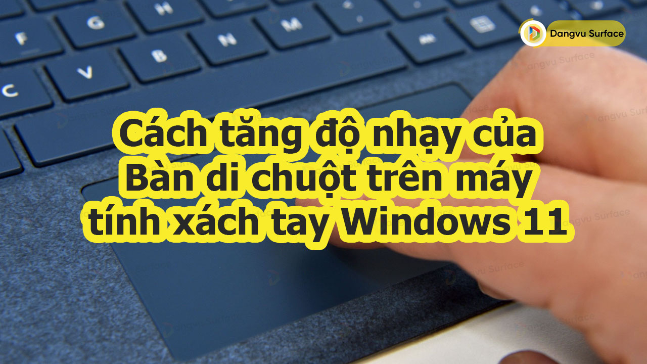 Cách Tăng độ Nhạy Của Bàn Di Chuột Trên Máy Tính Xách Tay Windows 11