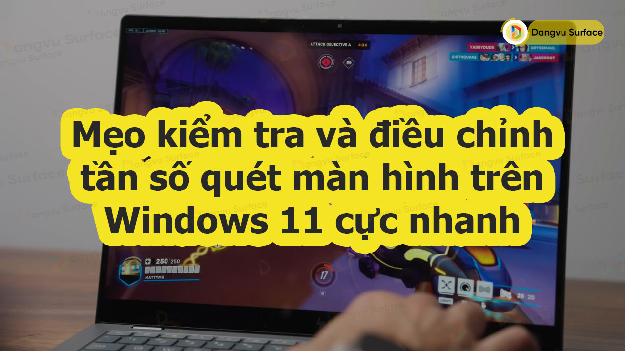 Mẹo Kiểm Tra Và điều Chỉnh Tần Số Quét Màn Hình Trên Windows 11 Cực Nhanh