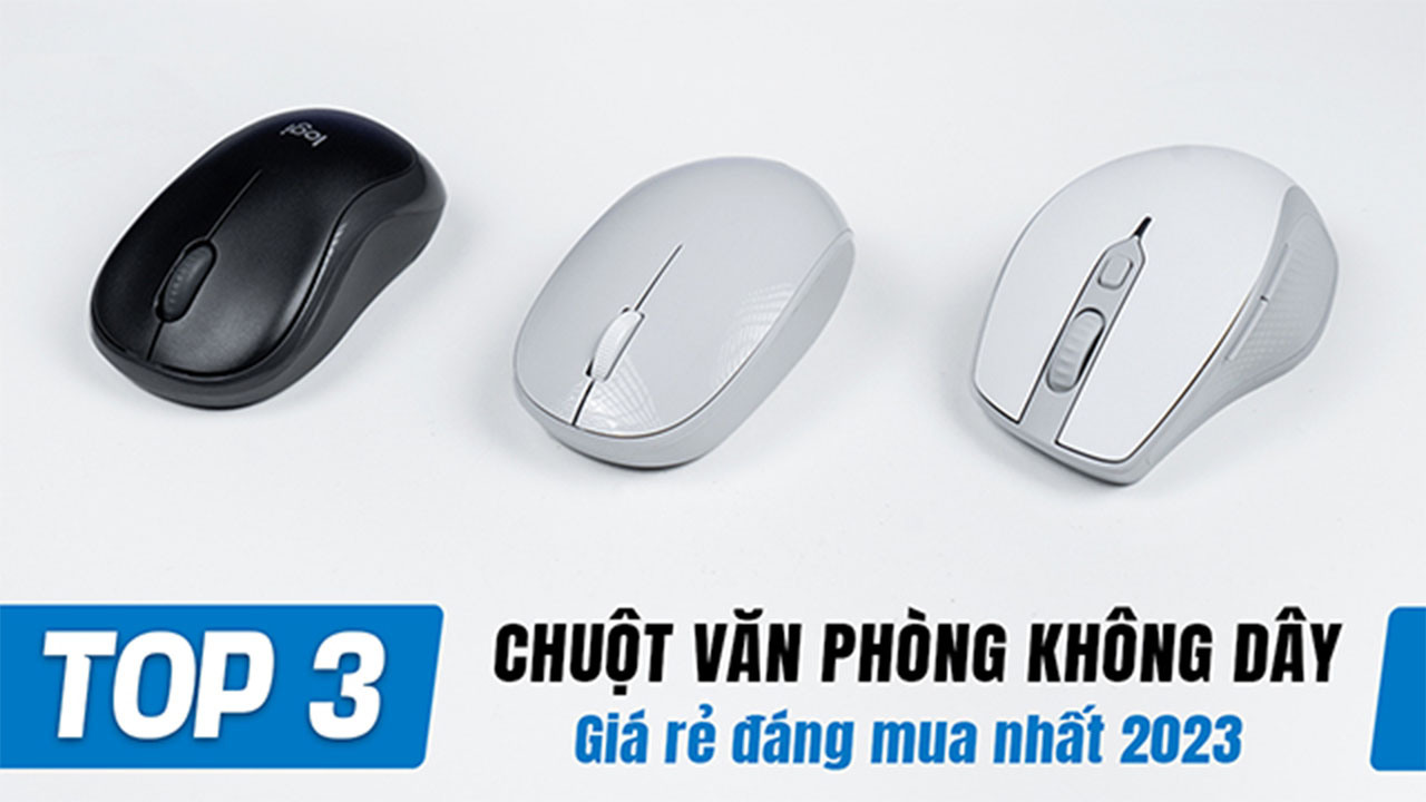 Top 3 chuột văn phòng không dây giá rẻ đáng mua nhất 2023