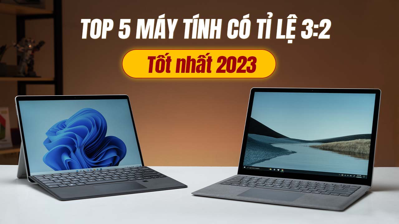 Top 5 máy tính có tỉ lệ 32 tốt nhất 2023