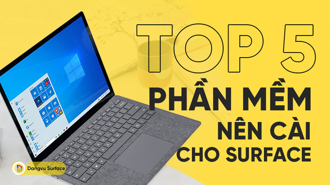 Top 5 phần mềm nên cài cho Surface khi mới mua