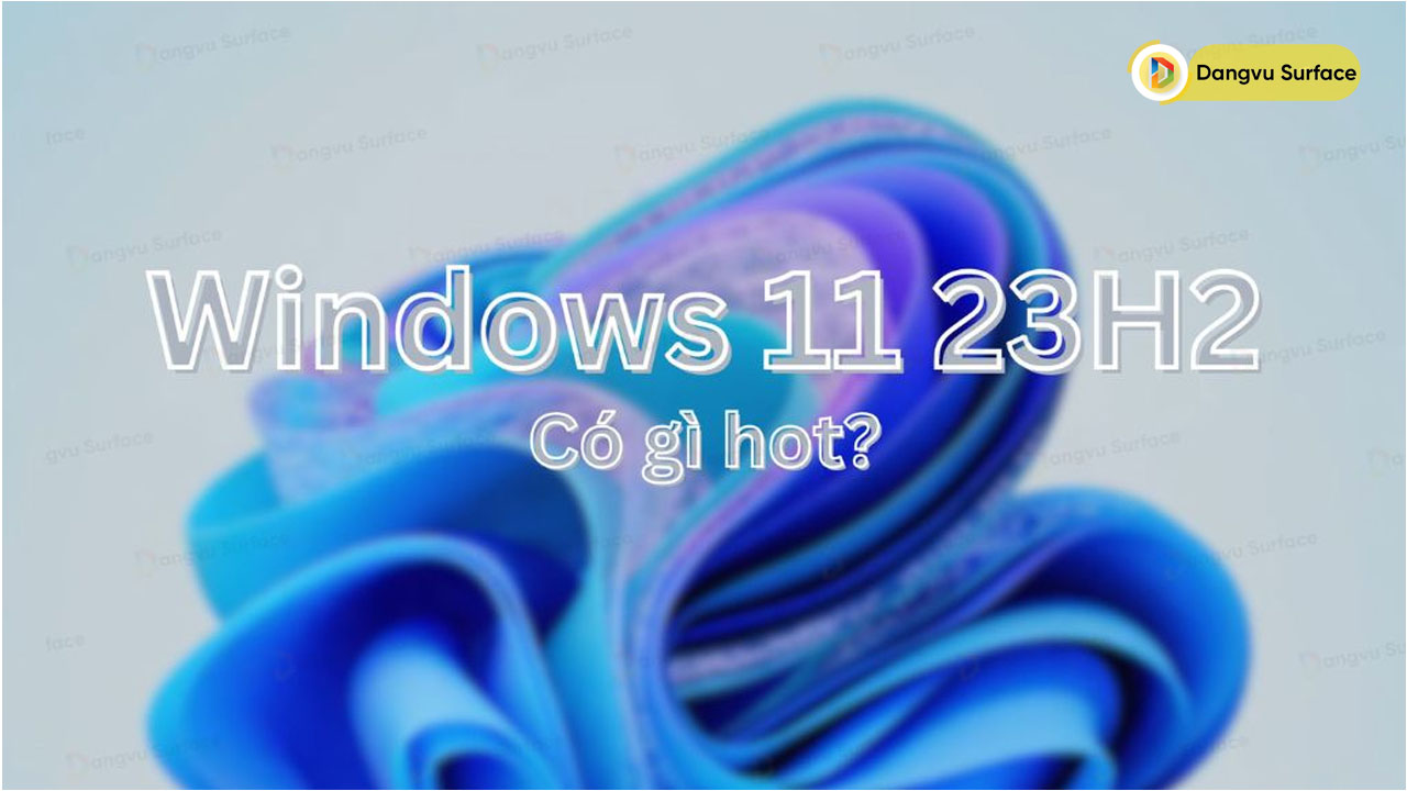 Windows 11 23H2 Những Tính Năng Mới đáng Chú ý