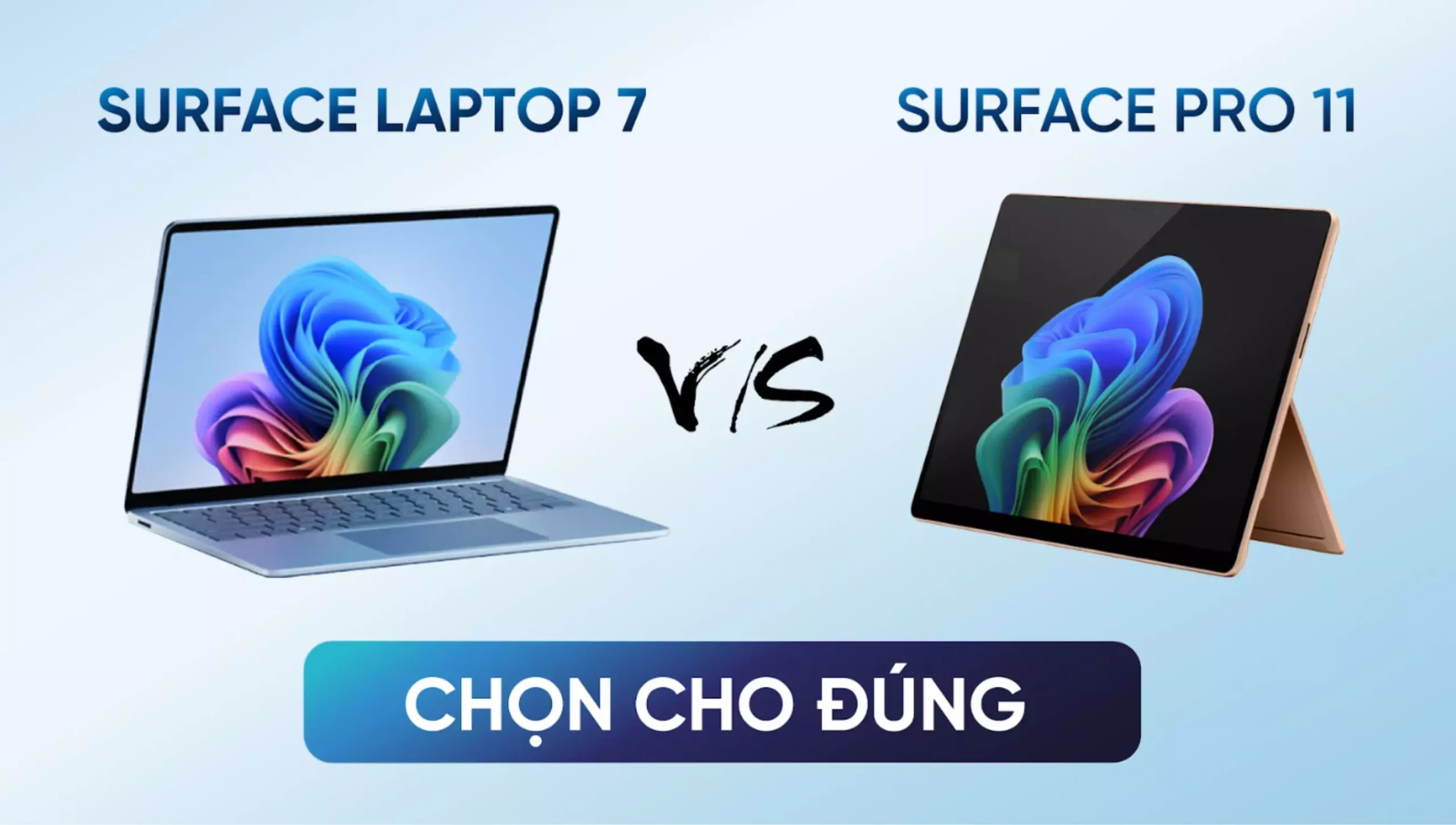 So sánh Surface Pro 11 vs Surface Latop 7: Chọn cho đúng