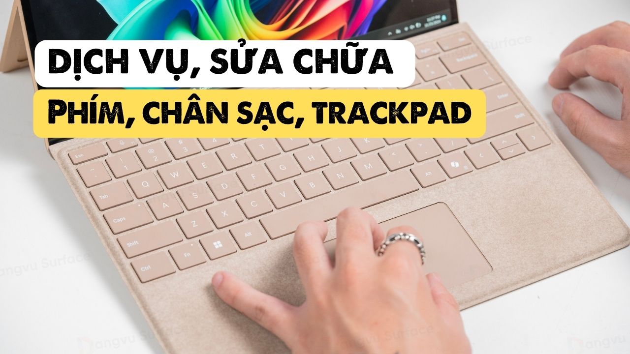 dịch vụ thay phím, chân sạc, trackpad Surface