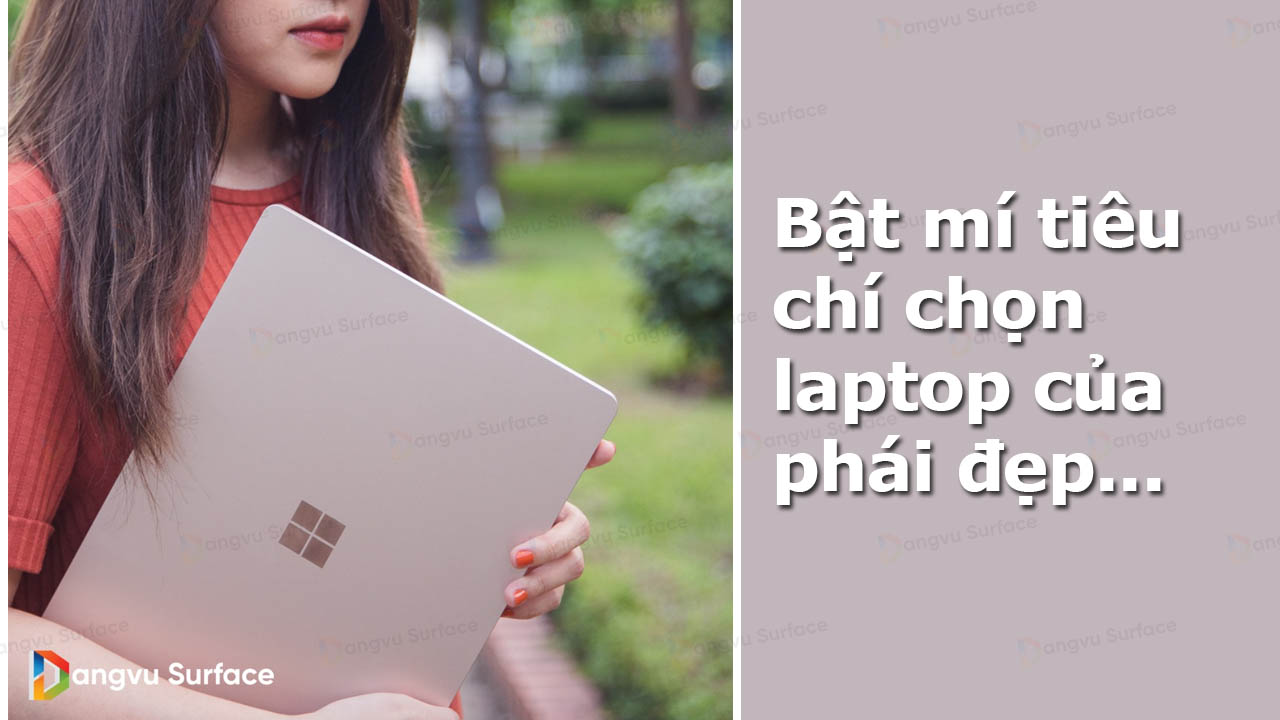 Bật Mí Tiêu Chí Chọn Laptop Của Phái đẹp