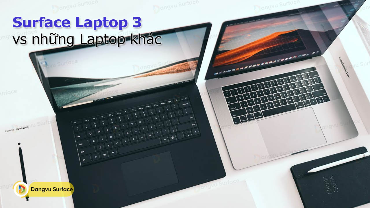 Rảnh Rang So Sánh Nhẹ Laptop 3 Với Các Siêu Phẩm Trong Tầm Giá