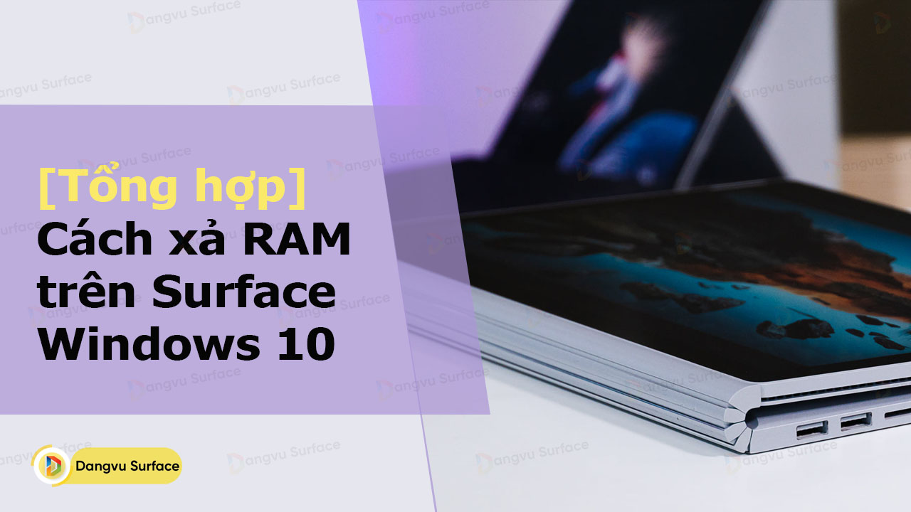 Những Cách Xả RAM Trên Surface Windows 10 đơn Giản Nhất