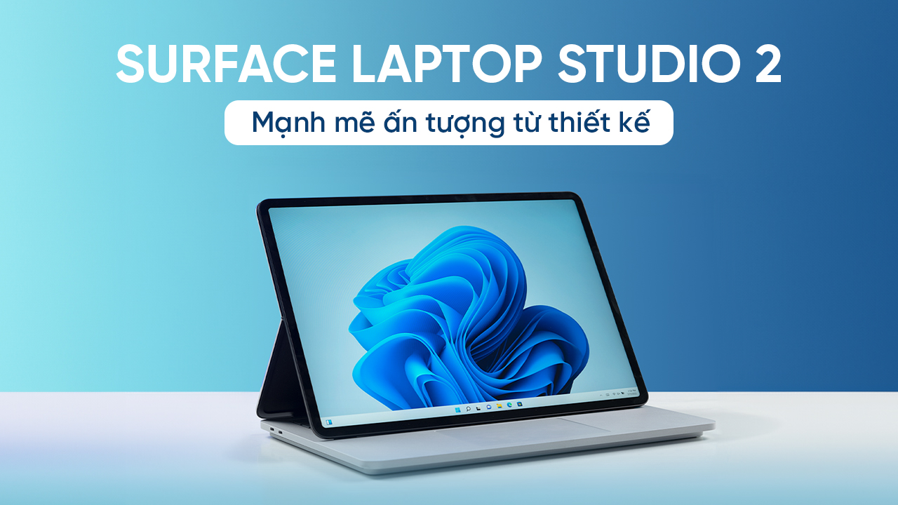 Surface Laptop Studio 2 Sau 1 Năm Sử Dụng