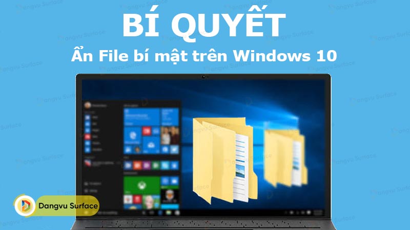 Hướng dẫn ẩn File bí mật trên Windows 10 