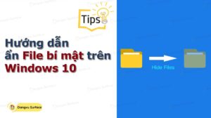 Hướng Dẫn ẩn File Bí Mật Trên Windows 10