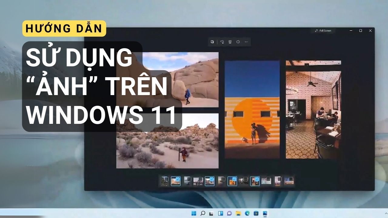 Hướng dẫn sử dụng Photo Windows 11