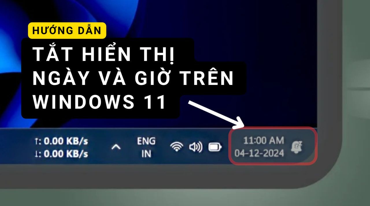 Hướng dẫn tắt hiển thị ngày và giờ trên windows 11