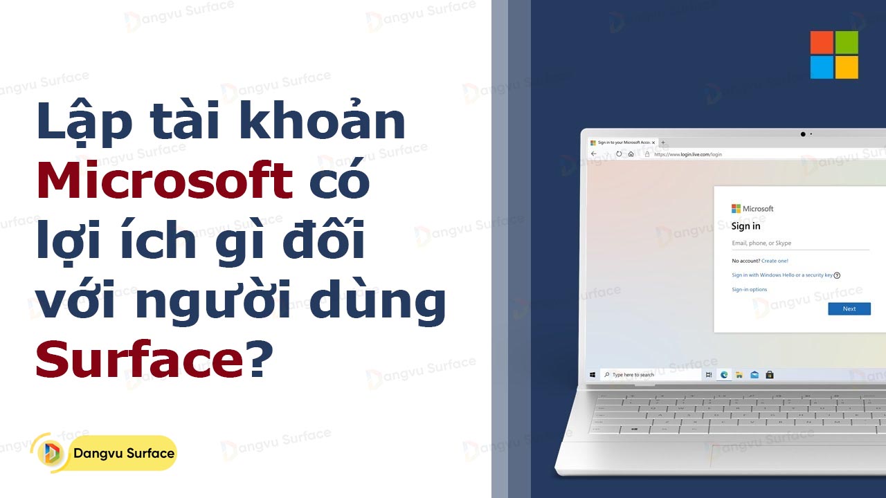 Lập Tài Khoản Microsoft Có Lợi ích Gì đối Với Người Dùng Surface