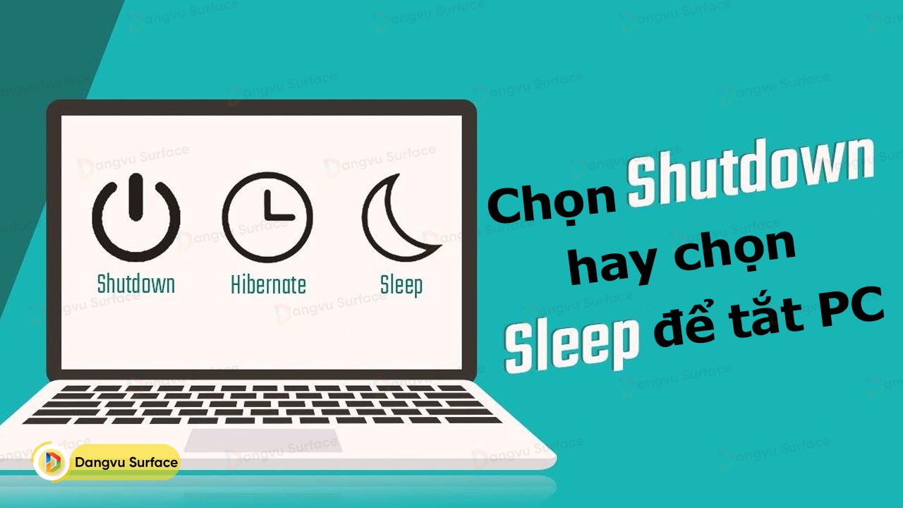 Nên chọn Shutdown hay chế độ Sleep qua đêm cho laptop