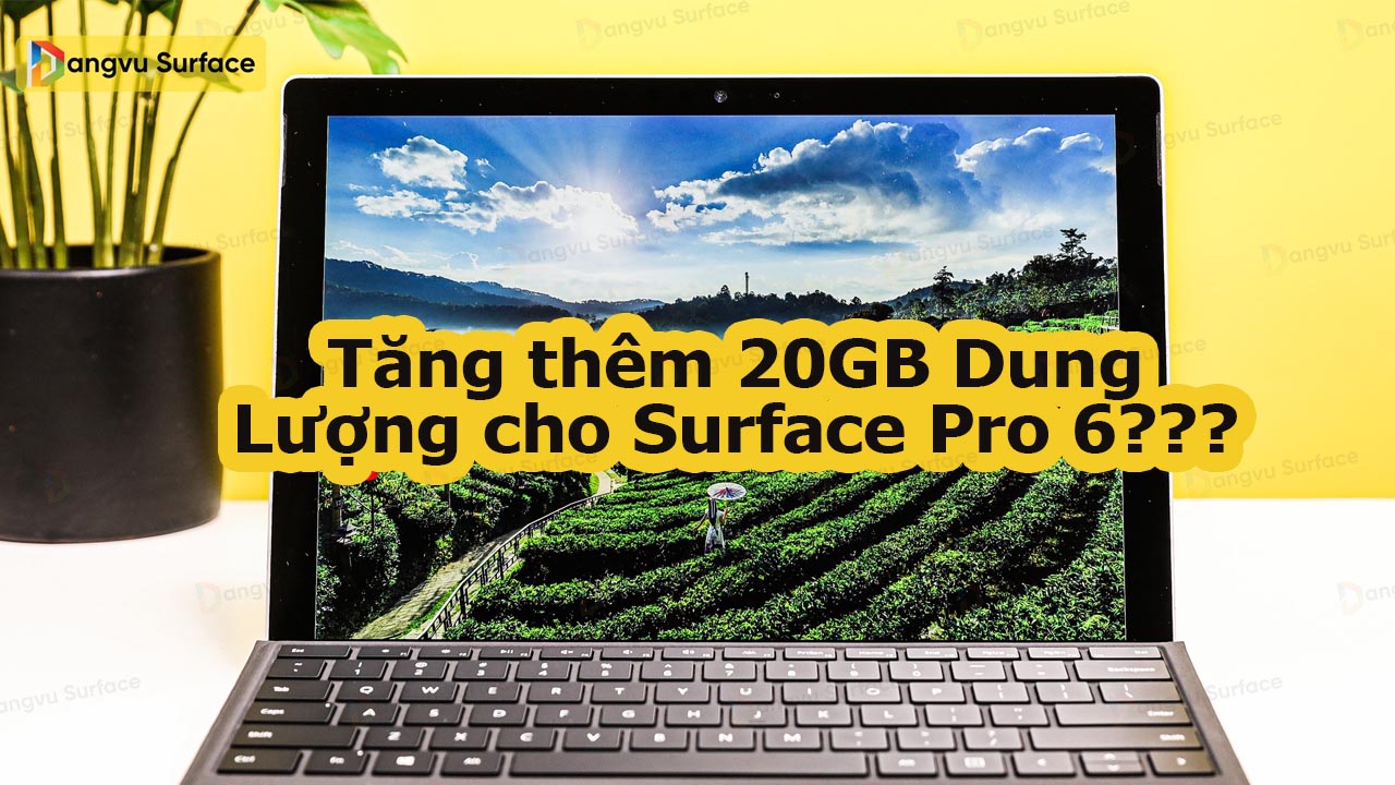 Tăng Thêm 20GB Dung Lượng Cho Surface Pro 6 Trong Một Nốt Nhạc