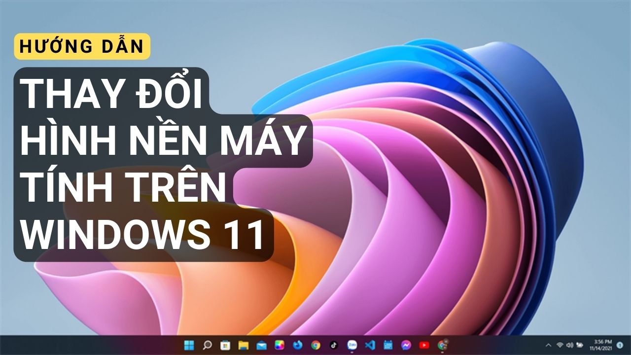 Hướng dẫn thay đổi hình nền máy tính trên Windows 11