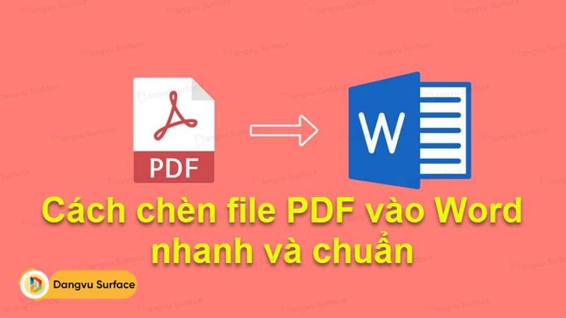 Chèn PDF vào Word vô cùng đơn giản