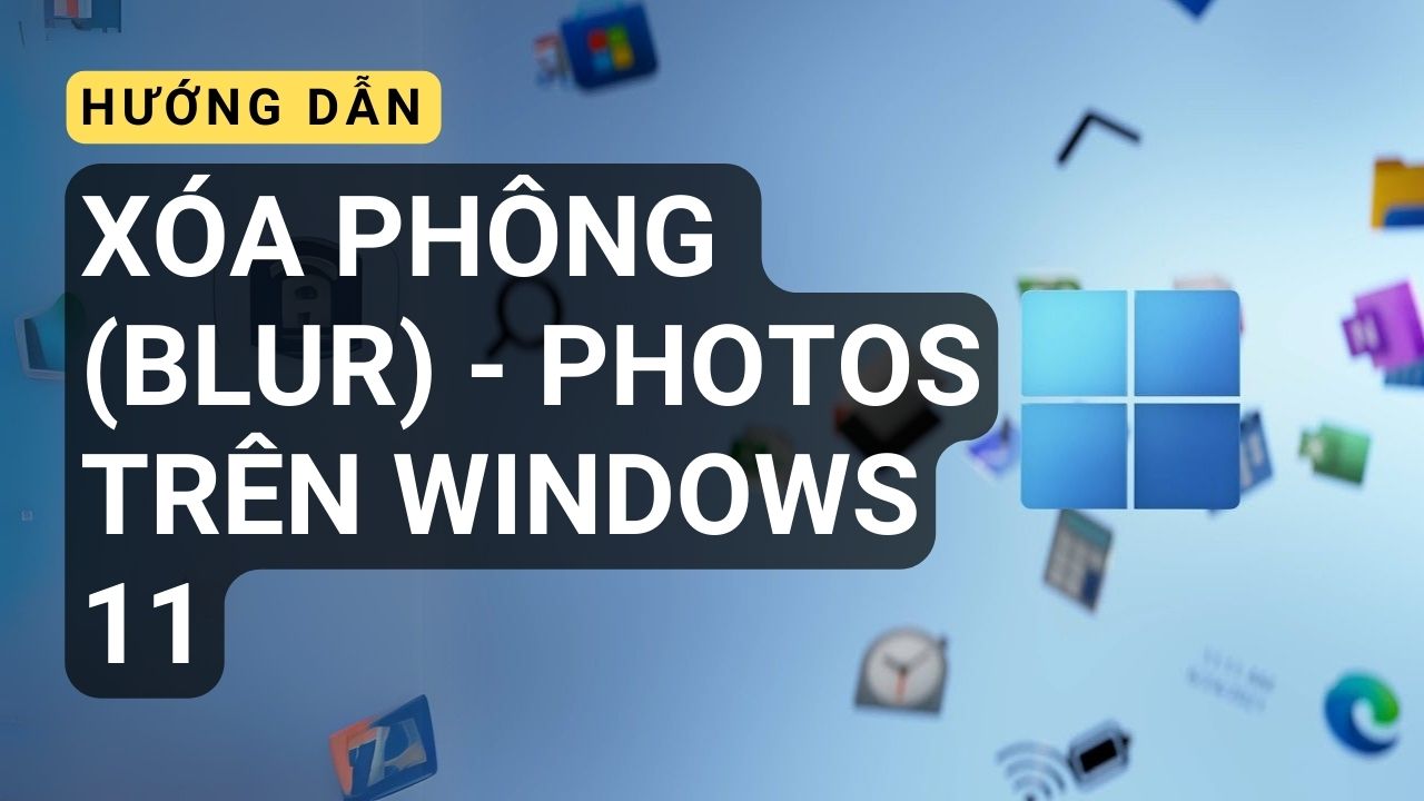 Xóa phông (blur) - Photos trên Windows 11