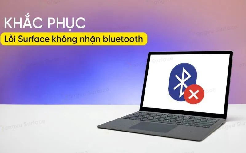 Lỗi kết nối Bluetooth cũng là lỗi thường gặp trong quá trình sử dụng Surface