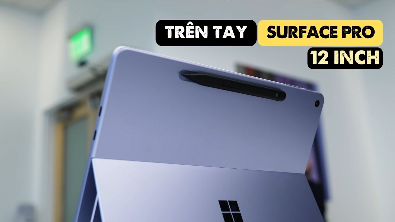 Đăng Vũ Surface trên tay Surface Pro 12 inch