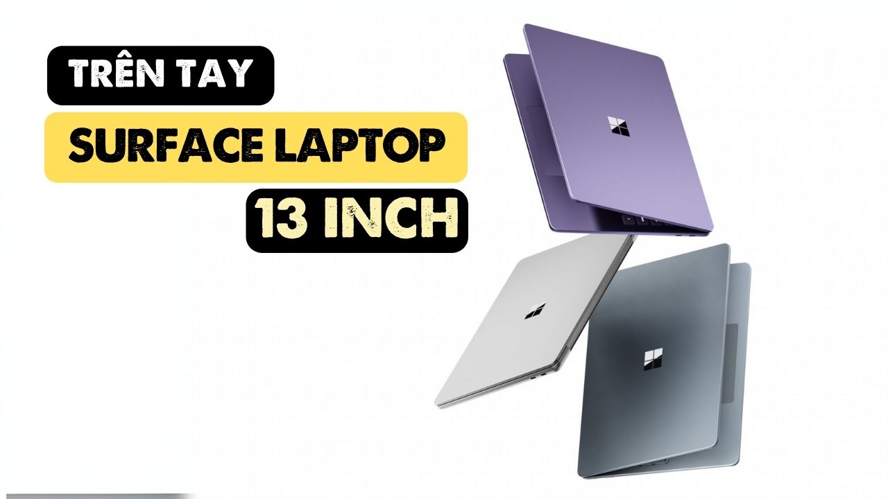 Trên tay Surface Laptop 13 inch Đăng Vũ Surface