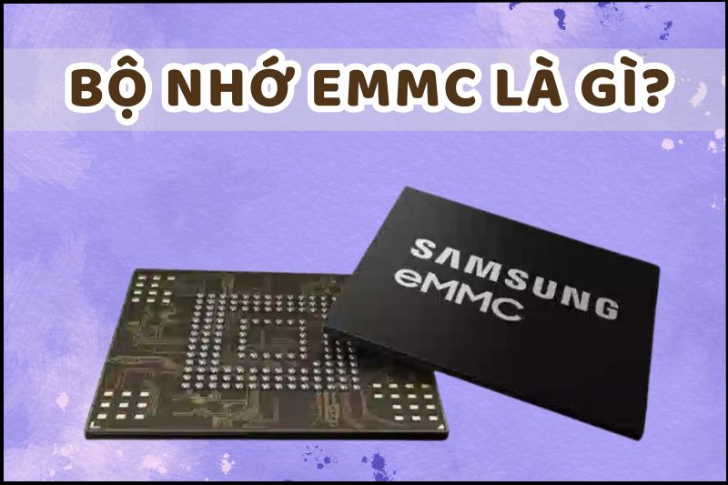 Tìm hiểu chi tiết về bộ nhớ eMMC