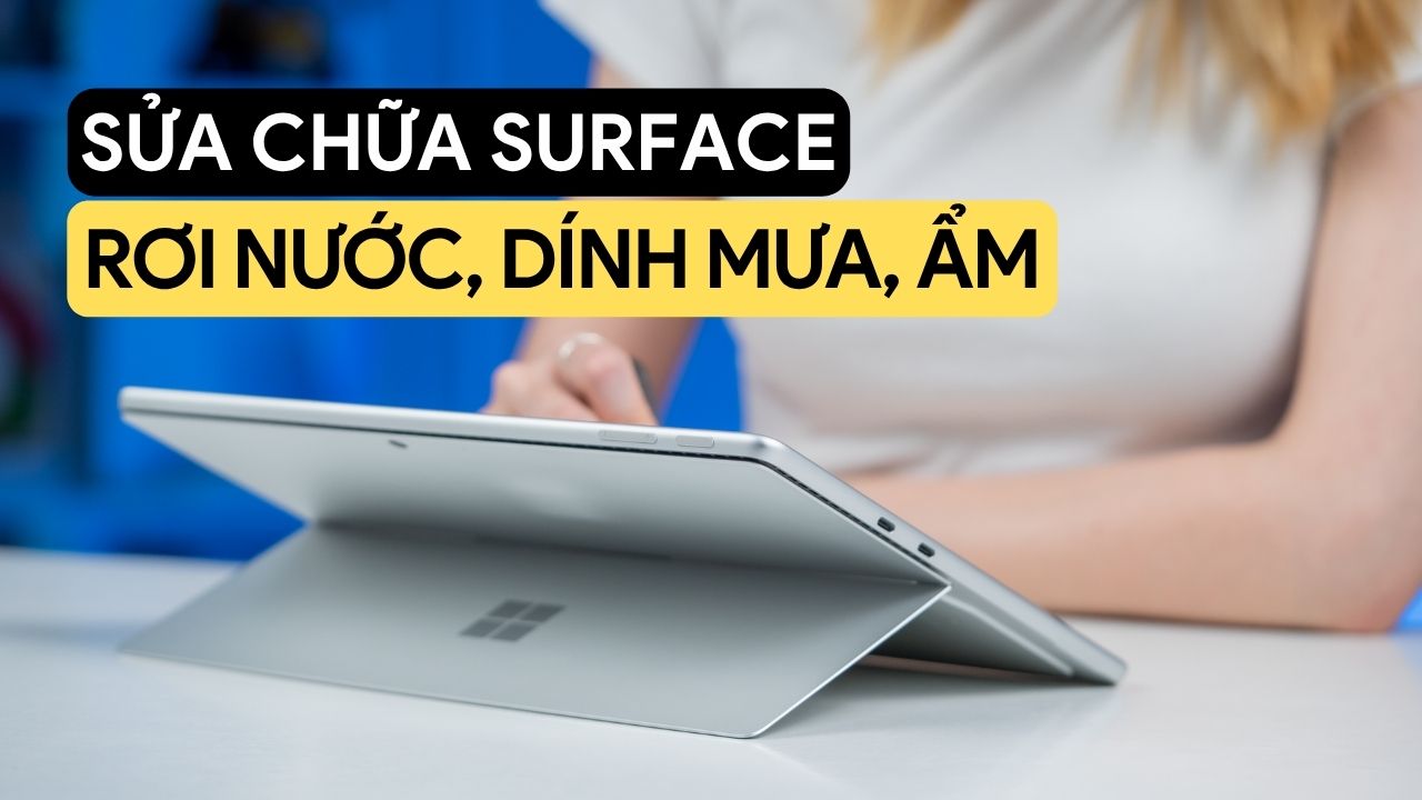 Surface bị nước vào, hãy tới Đăng vũ surface để được khắc phục kịp thời