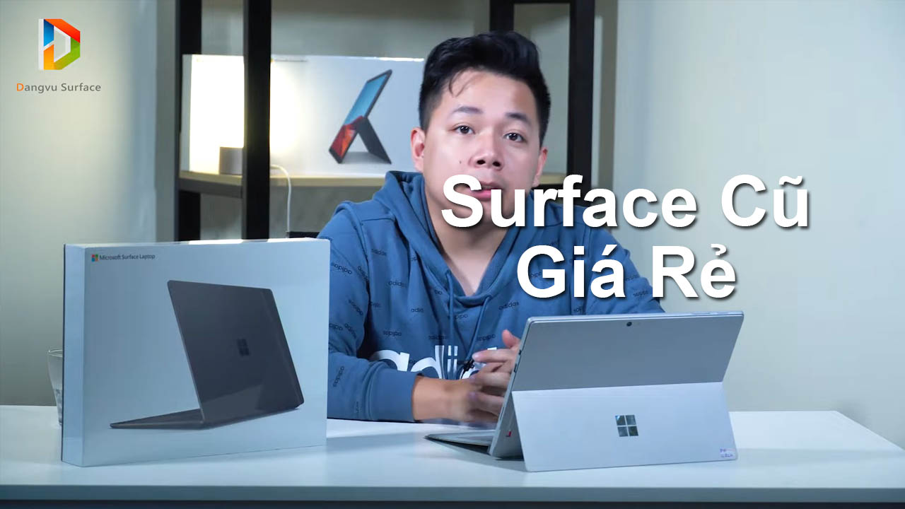 Các Dòng Máy Surface Cũ Giá Rẻ được nhiều người ưa chuộng