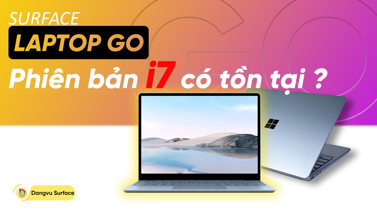 Các Lý Do Surface Laptop Go Không Tích Hợp Core I7