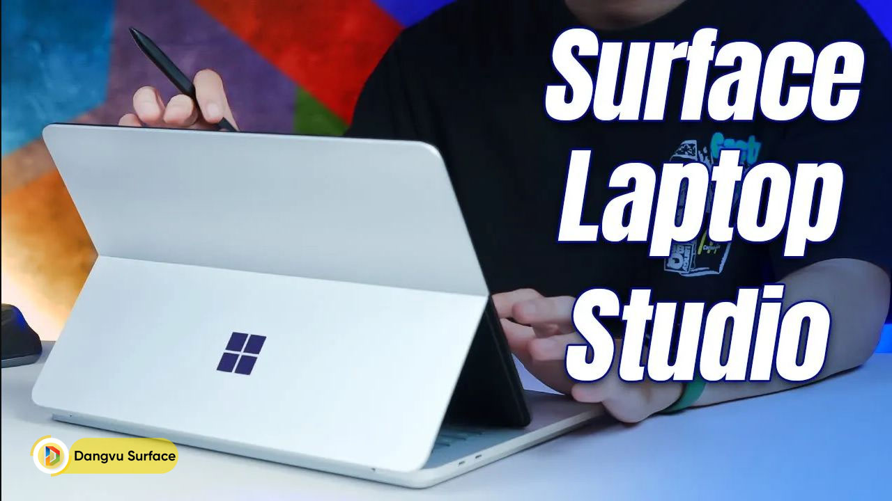 ĐÁNH GIÁ CHI TIẾT SURFACE LAPTOP STUDIO
