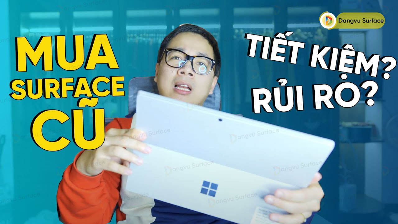 Những Lợi Thế Khi Mua Các Sản Phẩm Surface Cũ Like New 99