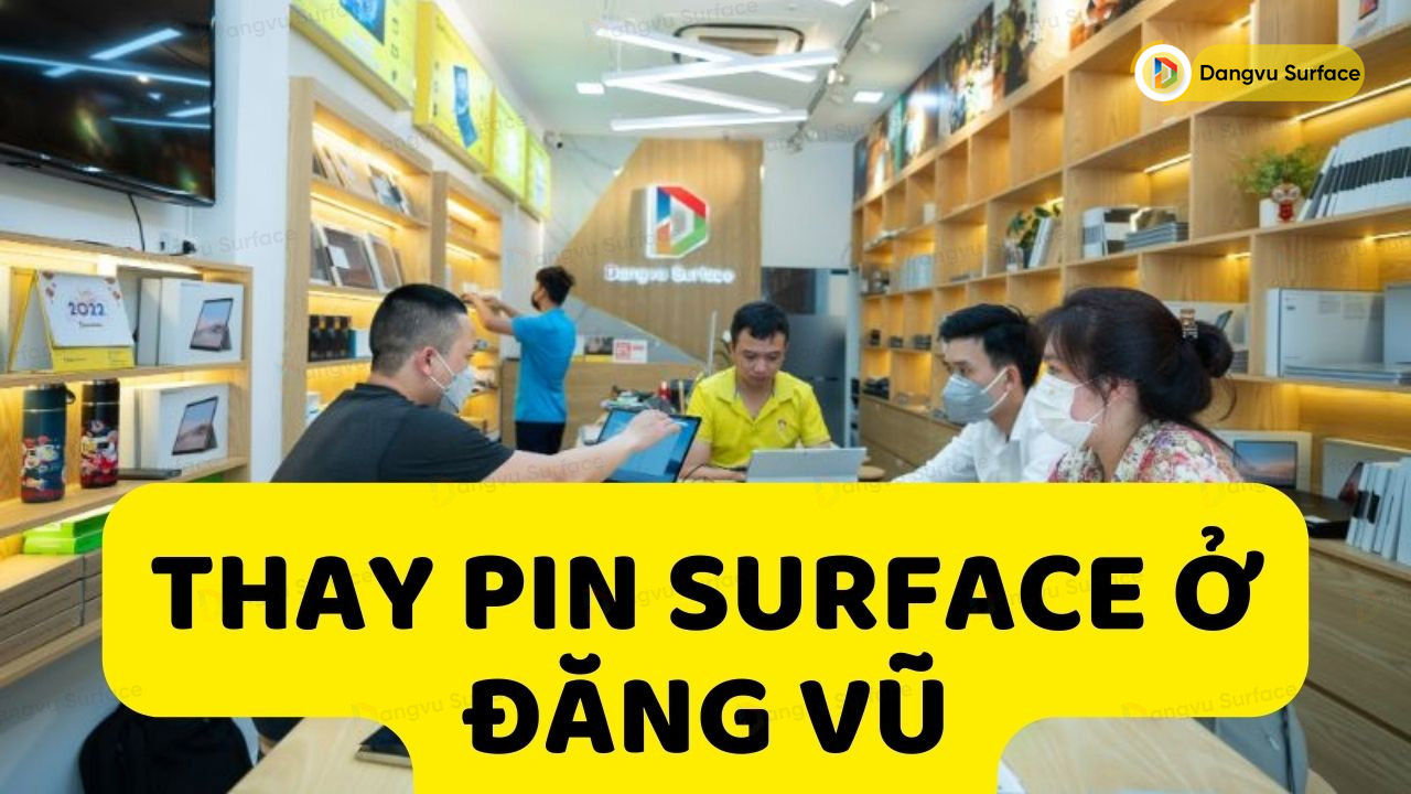 Thay Pin Surface ở Đăng Vũ Có đảm Bảo Không