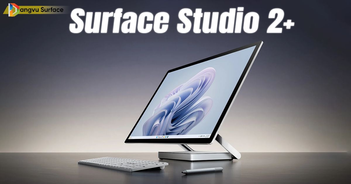 Surface Studio 2+ - Bản nâng cấp đáng giá sau 5 năm