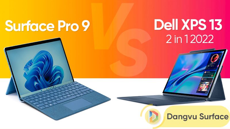 So sánh Surface Pro 9 vs Dell XPS 13 2 in 1 2022
