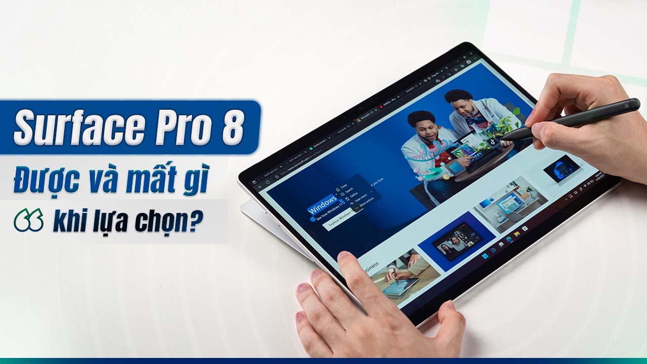 Surface Pro 8 trong năm 2024, được và mất gì khi lựa chọn